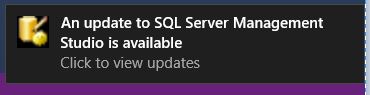 An update to SQL Server Management Studio is available - Click to view updates